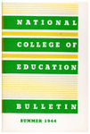 National College of Education Bulletin, Summer 1944 by National College of Education